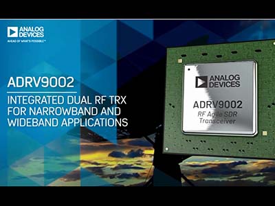 ADRV9002：業界首款窄頻至寬頻軟體定義無線電